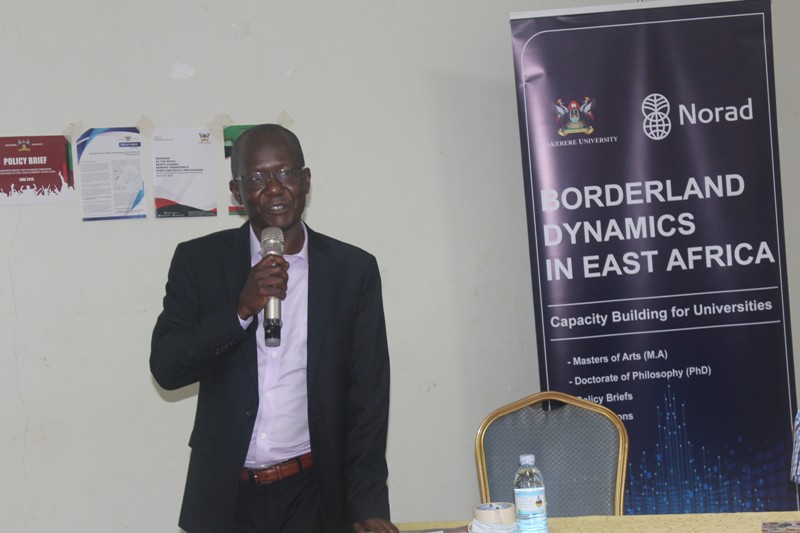 Dr Eria Olowo Onyango, Coordinator Borderland Dynamics in East Africa Project at Makerere University addresses participants